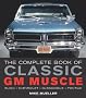 The Complete Book of Classic GM Muscle: Buick, Chevrolet, Oldsmobile, Pontiac