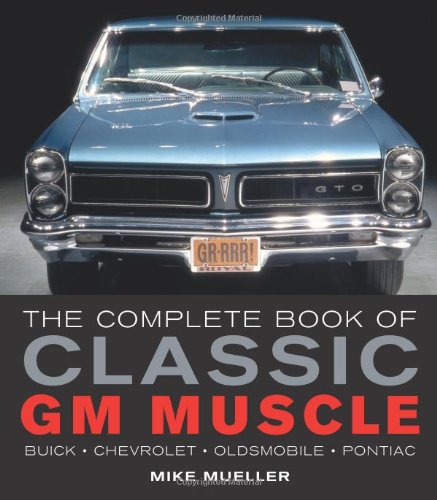The Complete Book of Classic GM Muscle (Complete Book Series)