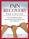 Pain Recovery for Families: How to Find Balance When Someone Else's Chronic Pain Becomes Your Problem Too