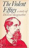 The violent effigy : a study of Dickens' imagination