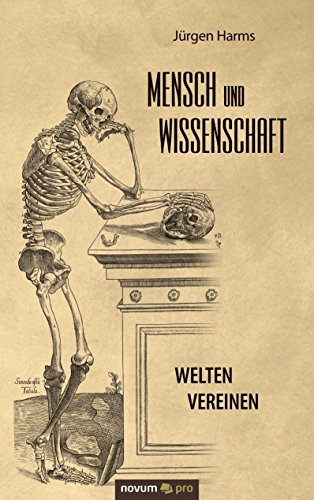 Mensch und Wissenschaft: Welten vereinen (German Edition)