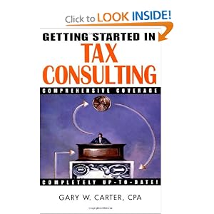 Getting Started in Tax Consulting (Getting Started In.....) by Gary W. Carter