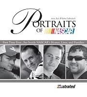 Portraits of NASCAR: An Intimate Look Inside the Private Lives of the Most Famous Drivers in NASCAR