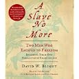 A Slave No More: Two Men Who Escaped to Freedom, Including Their Own Narratives of Emancipation by David Blight, Richard Allen, and Dion Graham