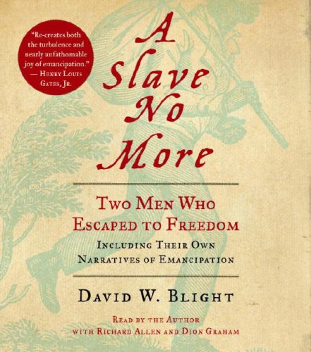 A Slave No More: Two Men Who Escaped to Freedom, Including Their Own Narratives of Emancipation