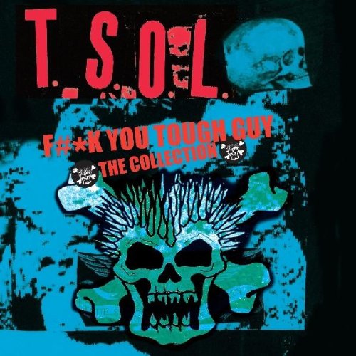 TSOL - Fuck You Tough Guy: Collection - Zortam Music