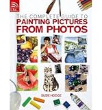 The complete guide to painting pictures from photos