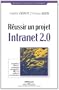 R�ussir un projet Intranet 2.0 : Ecosyst�me Intranet, innovation manag�riale, Web 2.0, syst�mes d'information