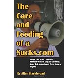 The Care and Feeding of a Sucks.com: Revised & Expanded - Build Your Own Personal Protest Website Legally
