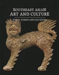 Southeast Asian Art and Culture: Idea...