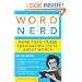 Word Nerd: More than 18,000 Fascinating Facts about Words