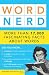 Word Nerd: More than 18,000 Fascinating Facts about Words