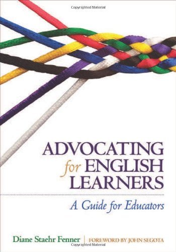 By Diane Staehr Fenner Advocating for English Learners: A Guide for Educators (1st Edition)