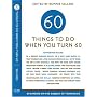 Sixty Things to Do When You Turn Sixty