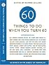 Sixty Things to Do When You Turn Sixty