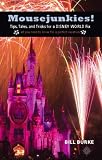 Mousejunkies!: Tips, Tales, and Tricks for a Disney World Fix: All You Need to Know for a Perfect Vacation (Mousejunkies: Tips, Tales, & Tricks for a Disney World)