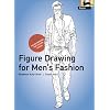 Figure Drawing for Men's Fashion (Fashion & Textiles)
