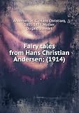 Fairy tales from Hans Christian Andersen; (1914) - H. C. (Hans Christian), 1805-1875, Walker, Dugald Stewart Andersen