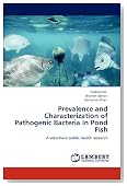 Prevalence and Characterization of Pathogenic Bacteria in Pond Fish: A veterinary public health research