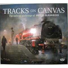 Tracks on Canvas: The Railway Paintings of Philip D. Hawkins