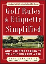 Golf Rules & Etiquette Simplified: What You Need to Know to Walk the Links Like a Pro (Golf Rules & Etiquette Simplified)