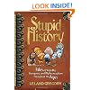 Stupid History: Tales of Stupidity, Strangeness, and Mythconceptions Throughout the Ages