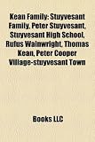 Kean Family: Stuyvesant Family, Peter Stuyvesant, Stuyvesant High School, Rufus Wainwright, Thomas Kean, Stuyvesant Town-Peter Coop: Stuyvesant ... John Kean, Robert Kean, Sloan Wainwright