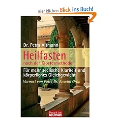Heilfasten  - nach der Klostermethode: F�r mehr seelische Klarheit und k�rperliches Gleichgewicht: F�r mehr seelische Klarheit und k�rperliches Gleichtgewicht