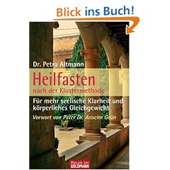 Heilfasten  - nach der Klostermethode: F�r mehr seelische Klarheit und k�rperliches Gleichgewicht: F�r mehr seelische Klarheit und k�rperliches Gleichtgewicht