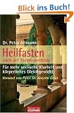 Heilfasten  - nach der Klostermethode: F�r mehr seelische Klarheit und k�rperliches Gleichgewicht: F�r mehr seelische Klarheit und k�rperliches Gleichtgewicht