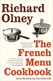 The French menu cookbook : the food and wine of France - season by delicious season - in beautifully composed menus for American dining and entertaining by an American living in Paris and Provence