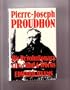 Pierre-Joseph Proudhon, his revolutionary life, mind, and works