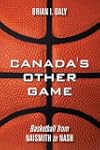 Canada's Other Game: Basketball from...