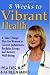 8 Weeks to Vibrant Health: A Take Charge Plan for Women