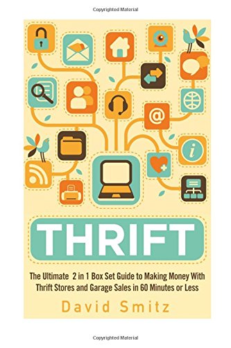 Thrift: The Ultimate 2 in 1 Box Set Guide to Making Money With Thrift Stores and Garage Sales in 60 Minutes or Less (Thrift Store - Thrifting - Make ... on Amazon - Selling on Ebay - Picking)