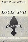 Louis XVII : Des documents... Des fai...