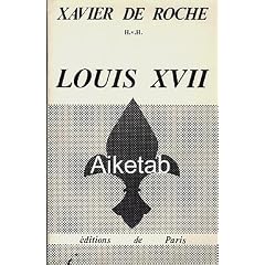 Louis XVII : Des documents... Des faits...Des Certitudes