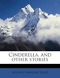 Cinderella, and other stories
