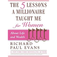 Five Lessons a Millionaire Taught Me for Women: Richard Paul Evans