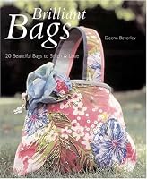 Brilliant Bags: 20 Beautiful Bags to Stitch and Love