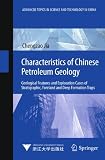 Characteristics of Chinese Petroleum Geology: Geological Features and Exploration Cases of Stratigraphic, Foreland and Deep Formation Traps (Advanced Topics in Science and Technology in China)