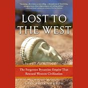 Lost to the West: The Forgotten Byzantine Empire That Rescued Western Civilization | [Lars Brownworth]