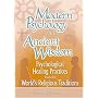 Modern Psychology and Ancient Wisdom: Psychological Healing Practices from the World's Religious Traditions