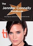 The Jennifer Connelly Handbook - Everything you need to know about Jennifer Connelly