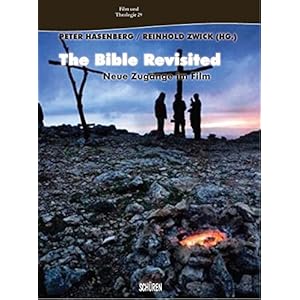 The Bible Revisited: Neue Zugänge im Film (Film und Theologie)
