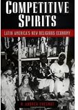 Competitive Spirits: Latin Americas New Religious Economy