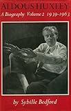 Aldous Huxley : a biography
