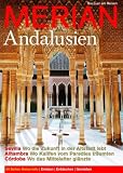 Merian Andalusien: Sevilla: Wo die Zukunft in der Altstadt lebt - Alhambra: Wo Kalifen vom Paradies tr&auml;umten - C&ograve;rdoba: Wo das Mittelalter gl&auml;nzte - k.A.