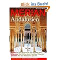 MERIAN Andalusien: Sevilla: Wo die Zukunft in der Altstadt lebt. Alhambra: Wo Kalifen vom Paradies tr�umten. C�rdoba: Wo das Mittelalter gl�nzte (MERIAN Hefte)