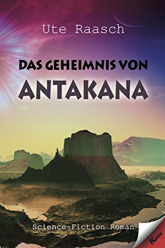 Das Geheimnis von Antakana: Science-Fiction-Roman (German Edition)